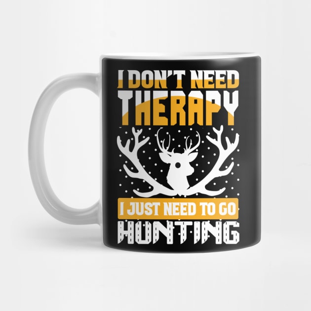 J Don't Need Therapy I Just Need To Go Hunting T Shirt For Women Men by QueenTees